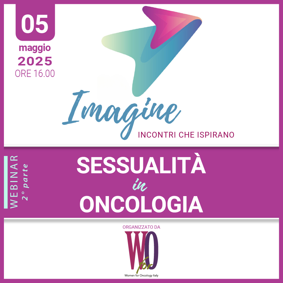 WEBINAR W4O ITALY: SESSUALITÁ IN ONCOLOGIA (2° PARTE)